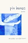 Pin Bones: Poems