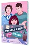 A Totally Fake Love Story by Zoe Hana Mikuta A Totally Fake Love Story by Zoe Hana Mikuta