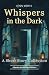 Whispers in the Dark