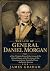 The Life of General Daniel ...