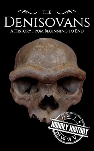 The Denisovans: A History from Beginning to End (Prehistory)
