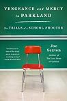 Vengeance and Mercy in Parkland: The Trials of a School Shooter Vengeance and Mercy in Parkland: The Trials of a School Shooter