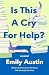 Is This a Cry for Help?: A Novel