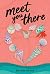 Meet You There by Britnee Meiser Meet You There by Britnee Meiser