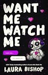 Want Me Watch Me (Obsessively Yours, #3)