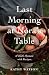 Last Morning at Nora's Table by Kathy Watson