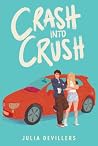 Crash into Crush by Julia DeVillers Crash into Crush by Julia DeVillers