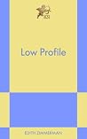 Low Profile by Edith Zimmerman