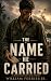 The Name He Carried: A WWII...