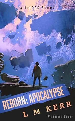 Reborn: Apocalypse (Volume 5): (A LitRPG Story)