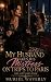 My Husband Takes His Mistress on Trips to Paris: A Marriage of Betrayal, Infidelity, and Revenge Novella (She Gets Revenge Book 4)