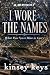 I Wore the Names by Kinsey Keys