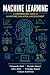 Machine Learning: A Compreh...