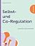 Selbst- und Co-Regulation verstehen und anwenden by Ineke Eilers