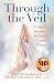 Through the Veil: A Soul's Journey in Grief and Grace