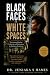 Black Faces in White Spaces