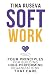 SOFT WORK: Four Principles for Building High-Performing Organizations That Care in the Age of AI