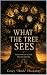 WHAT THE TREE SEES by Corey "Huck" Huckabey