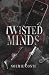 TWISTED MINDS