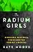 The Radium Girls. Mroczna historia promiennych kobiet Ameryki