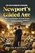 Newport’s Gilded Age: Explore Grand Mansions & Lavish Lifestyles Relive the Scandals, Rivalries & Romances That Shaped History