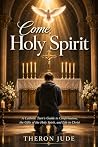 Come, Holy Spirit...