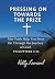 Pressing On Towards the Prize by Kelly Leonard