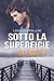 Sotto la superficie (Lancaster Falls Vol. 1) (Italian Edition)