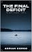 The Final Deficit: A Crime ...