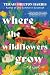 Where the Wildflowers Grow: A Novel
