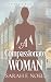 A Compassionate Woman by Sarah F. Noel A Compassionate Woman by Sarah F. Noel