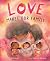 Love Makes Our Family by Alexia M Andoni