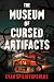 The Museum of Cursed Artifacts: A Novel