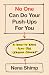 No One Can Do Your Push-ups for You: A Back-to-Basics Plan for Leading Change