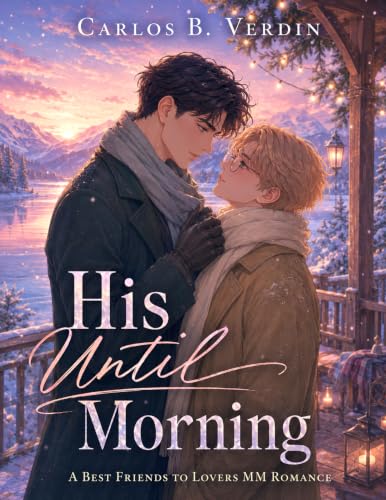 His Until Morning: A Best Friends to Lovers MM Romance (Kindle Edition)