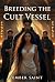 Breeding the Cult Vessel: F...
