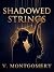 Shadowed Strings: Obsession is a love language.