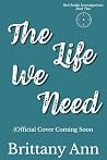 The Life We Need
