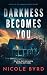Darkness Becomes You (The D...