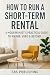 How to Run a Short-Term Ren...