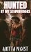 Hunted by my Stepbrothers by Alotta N. Cest