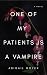 One of My Patients is a Vam...