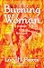Burning Woman: reignite you...