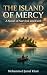 THE ISLAND OF MERCY by Mohammed Jamal Khair