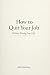 How to Quit Your Job (Witho...