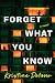 Forget What You Know