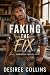 Faking the Fix by Desiree Collins