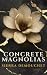 Concrete Magnolias
