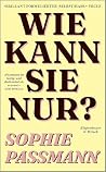 Wie kann sie nur?