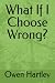 What If I Choose Wrong?: Ho...